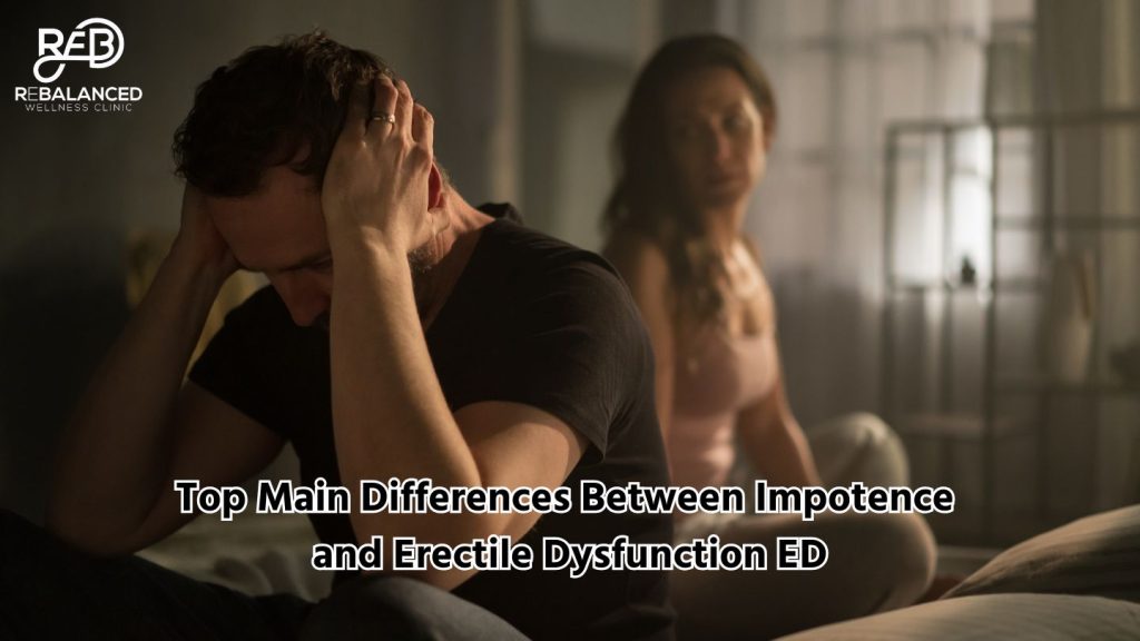 Top Main Differences Between Impotence and Erectile Dysfunction ED